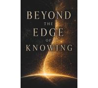 BEYOND THE EDGE OF KNOWING