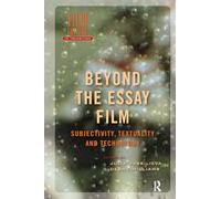 Beyond the Essay Film: Subjectivity, Textuality and Technology