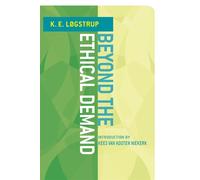 Beyond the Ethical Demand - Logstrup K. E.