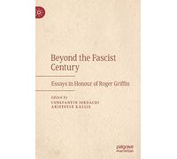 Beyond the Fascist Century: Essays in Honour of Roger Griffin