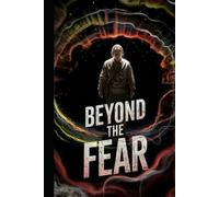 Beyond The Fear: Break Free from Anxiety, Build Inner Strength, and Live with Unshakable Confidence.