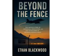 Beyond the Fence: The Untold Story of Espionage, Innovation, and the Myths Born in Nevada’s Hidden Skies