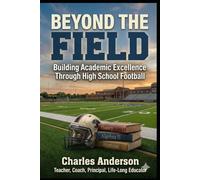 Beyond the Field: Building Academic Excellence Through High School Football