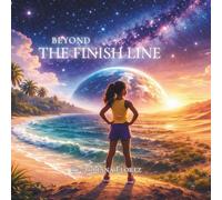 Beyond The Finish Line: “A Story of Courage, Faith, and Confidence”