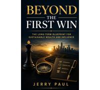 Beyond the First Win: The Long-Term Blueprint for Sustainable Wealth and Influence