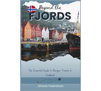 Beyond the fjords: The essential guide to Bergen, Tromso & Svalbard