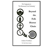 Beyond the Folk Horror Chain: Ritual Ecology, Trauma Topographies and the Procedural Uncanny