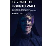 Beyond the Fourth Wall: Crafting Unforgettable Immersive Experiences from Concept to Curtain Call