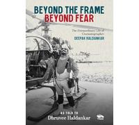 Beyond the Frame, Beyond Fear The Extraordinary Life of Cinematographer Deepak Haldankar