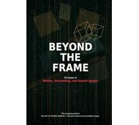 Beyond The Frame: Principles of Motion, Storytelling, and Spatial Design