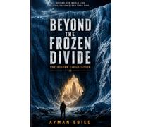 Beyond the Frozen Divide: The Hidden Civilization