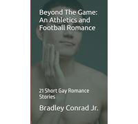 Beyond The Game: An Athletics and Football Romance: 21 Short Gay Romance Stories