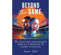 Beyond The Game: Cultivating Unshakable Mental Strength in Young Athletes