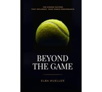 BEYOND THE GAME: The Hidden Factors That Influence Your Tennis Performance