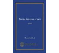 Beyond the gates of care poems