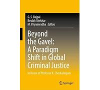 Beyond the Gavel: A Paradigm Shift in Global Criminal Justice: In Honor of Professor K. Chockalingam