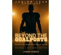 Beyond The Goalposts Book 1 - Junior Year