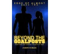 Beyond The Goalposts Book 2 - Edge of Almost