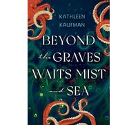 Beyond the Graves Waits Mist and Sea