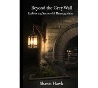 Beyond The Grey Wall: Embracing Successful Reintegration