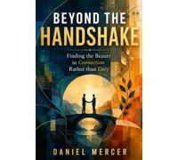 BEYOND THE HANDSHAKE: Finding the Beauty in Connection Rather than Duty