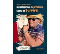 Beyond the Headlines: Investigative Journalist's Story of Survival