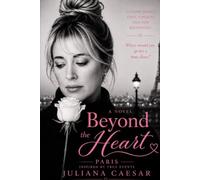 Beyond the Heart: Paris: A Novel Inspired by True Events