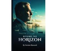 Beyond the Horizon: A Life of Discovery, Innovation, and Resilience