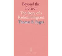 Beyond the Horizon: The Story of a Radical Emigrant