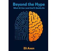 Beyond the Hype: What AI Can (and Can't) Really Do