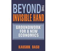 Beyond the Invisible Hand: Groundwork for a New Economics