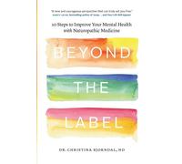 Beyond the Label: 10 Steps to Improve Your Mental Health With Naturopathic...