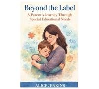 Beyond the Label:: A Parent’s Journey Through Special Educational Needs