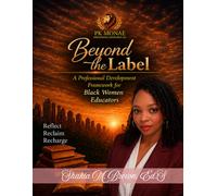 Beyond The Label: A Professional Development Framework for Black Women Educators