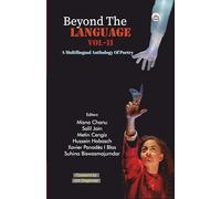 BEYOND THE LANGUAGE: Multinational Anthology of Poetry of Six International Languages (VOL II)