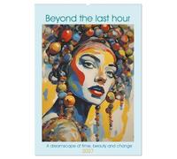Beyond the last hour a dreamscape of time, beauty and change (Wall Calendar 2027 DIN A2 portrait), CALVENDO 12 Month Wall Calendar: Surreal Visions of Beauty and Change