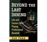 Beyond the Last Inning: Life and Careers After Playing Professional Baseball