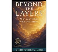 Beyond The Layers: Align Your Values with God's Heart