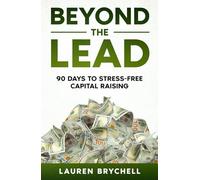 Beyond the Lead: 90 Days to Stress-Free Capital Raising