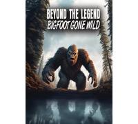 Beyond The Legend: Bigfoot Gone WIld [DVD]