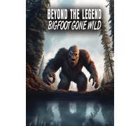 Beyond The Legend: Bigfoot Gone WIld [DVD]