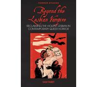 Beyond the Lesbian Vampire: Reclaiming the Violent Lesbian in Contemporary Queer Horror
