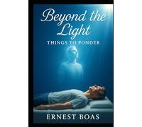Beyond the Light: Things to Ponder