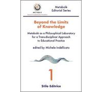Beyond the limits of knowledge. Metabolé as a philosophical laboratory for a trans-disciplinar approach to educational practice