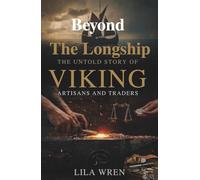 Beyond the Longship: The Untold Story of Viking Artisans and Traders