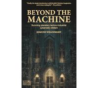 Beyond the Machine: Surviving planetary techno-industrial cybernetic nihilism