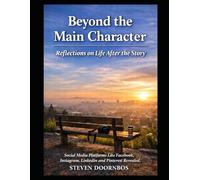 Beyond the Main Character, Reflections on Life After the Story: The Hidden Psychology Behind Why We Think, Feel, and Live Differently Online