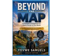 BEYOND THE MAP: A Traveler's Companion to Every Corner of the World