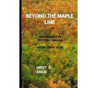 BEYOND THE MAPLE LINE: HIDDEN HIKES OF EASTERN CANADA