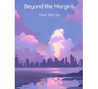 Beyond the Margins - Think. Plan. Do.